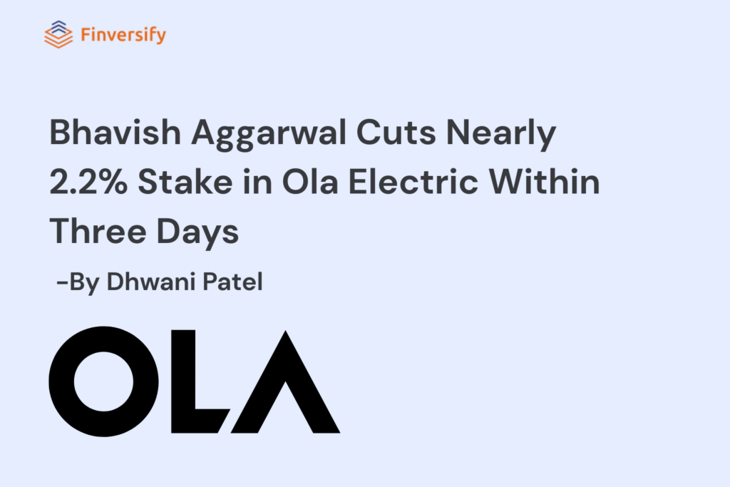 Ola Electric News: Bhavish Aggarwal Sells 2.2% Stake