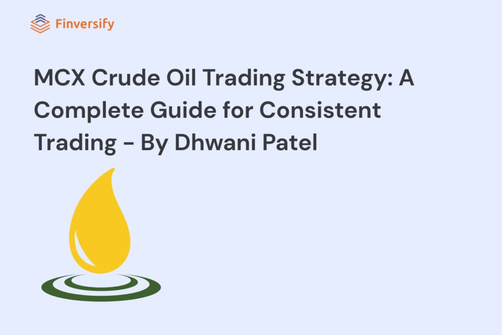 MCX Crude Oil Trading Strategy: A Complete Guide for Consistent Trading